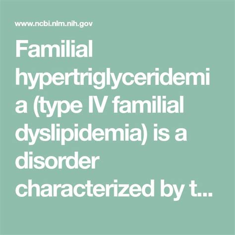 Familial hypertriglyceridemia (type IV familial dyslipidemia) is a disorder characterized by the ...