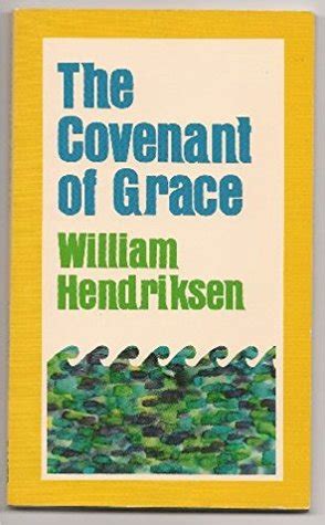 Covenant of Grace by William Hendriksen