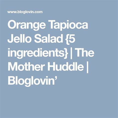 orange tapicca jello salad and ingredients the mother huddle blogovin