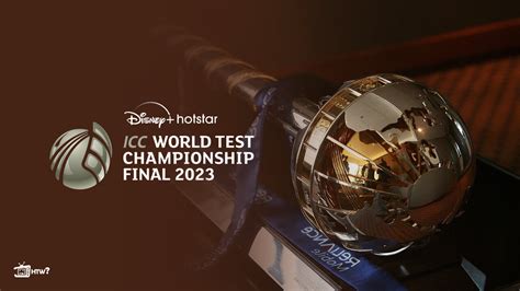 Watch ICC World Test Championship 2023 Final in New Zealand on Hotstar