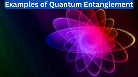 10 Examples of Quantum Entanglement