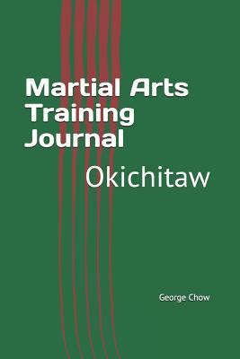 Martial Arts Training Journal: Okichitaw by George Chow | Goodreads