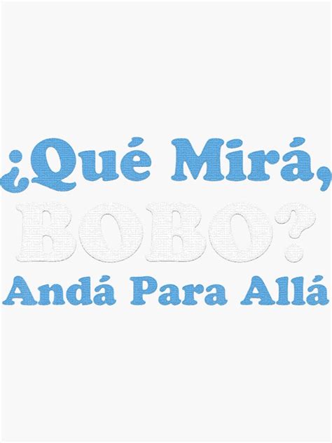 "Qué Miras Bobo - Qué Mira Bobo Meme Argentina Flag Funny" Sticker for ...