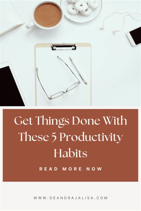 Get Things Done With These 5 Productivity Habits - deandrajalisa.com