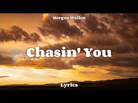 Morgan Wallen - Chasin' You (Lyrics) - YouTube