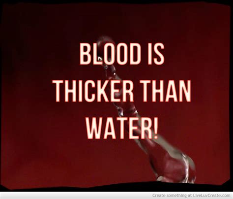 Quotes about Blood thicker than water (30 quotes)