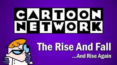 Cartoon Network - The Rise and Fall...And Rise Again - YouTube