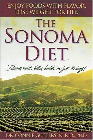 The Sonoma Diet: Trimmer Waist, Better Health in Just 10 Days! by Connie Guttersen | Goodreads