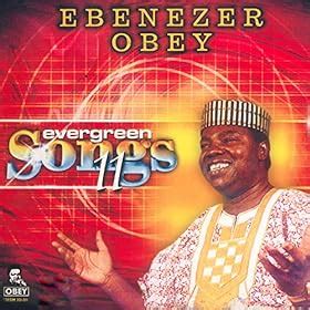 Amazon.com: Evergreen Songs Original 11: Chief Commander Ebenezer Obey ...