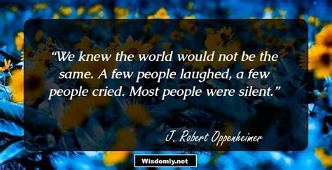 14 Top Quotes by J. Robert Oppenheimer, The founding father of the American School of ...