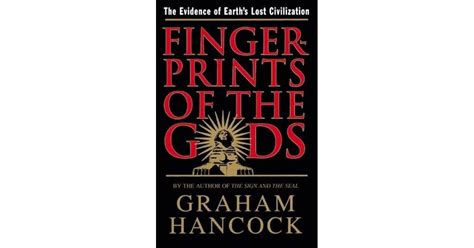 Fingerprints of the Gods: The Evidence of Earth's Lost Civilization by Graham Hancock