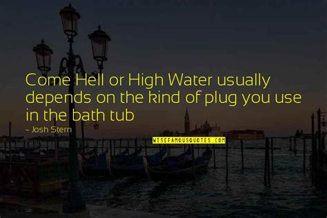 Come Hell Or High Water Quotes: top 16 famous quotes about Come Hell Or ...