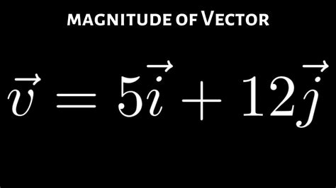 Find the Magnitude of the Vector v= 5i + 12j in 2020 | Math videos, How to become, Videos please