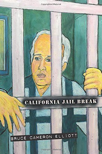 California Jail Break by Bruce Cameron Elliott | Goodreads