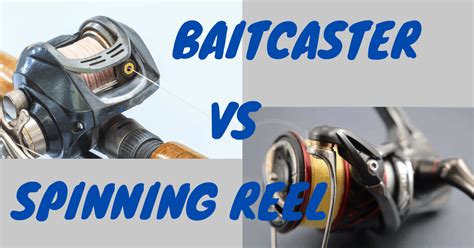 Baitcaster vs Spinning Reel Pros and Cons