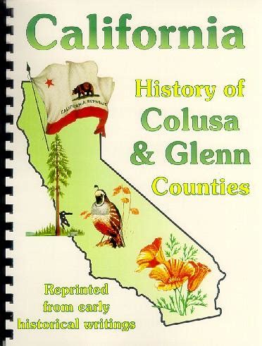 History of Colusa and Glenn Counties, California; Glenn County Yesterdays; Historic Spots in ...