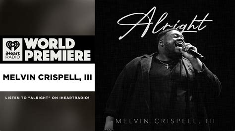 Melvin Crispell III Debuts His Brand New Uplifting Hymn 'Alright' | iHeart