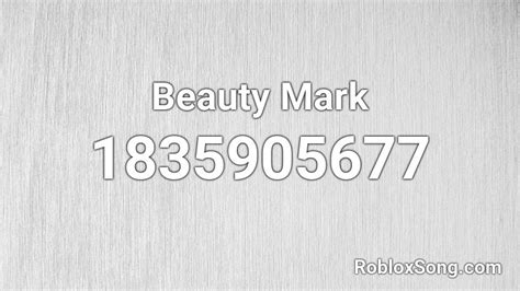 Beauty Mark Roblox ID - Roblox music codes