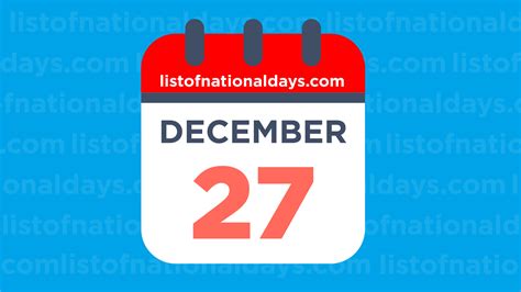 DECEMBER 27TH: National Holidays,Observances & Famous Birthdays