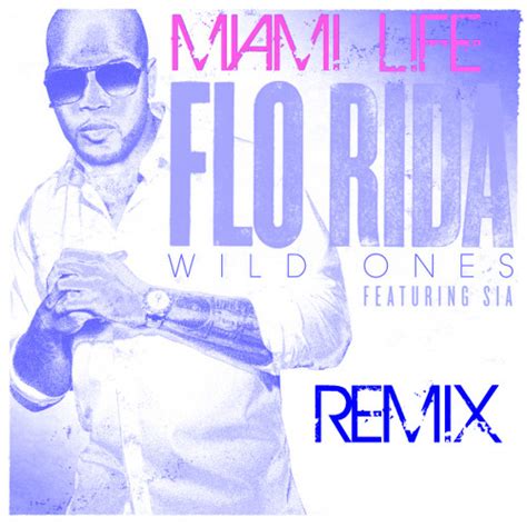 Flo Rida Ft. Sia - Wild Ones (Miami Life Remix) [FREE DOWNLOAD] by Miami Life | Free Listening ...