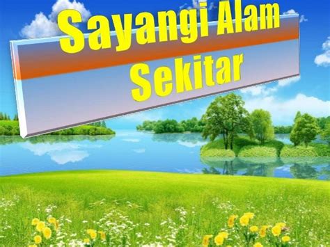 Sayangi alam sekitar prof