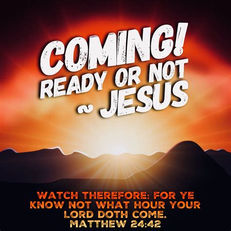 “Watch therefore: for ye know not what hour your Lord doth come.” Matthew 24:42 | Word of god ...