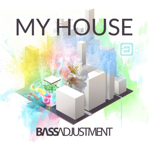 My House by Bass Adjustment