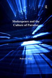 Shakespeare and the Culture of Paradox | Peter G. Platt | Taylor & Fra