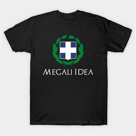 Megali Idea - Greek Pride Heritage - Ancient Greece - Greece - T-Shirt | TeePublic