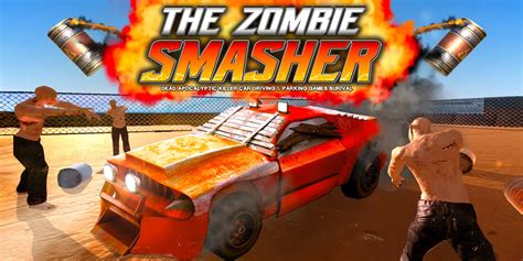 The Zombie Smasher - Dead Apocalyptic Killer Car Driving & Parking Games Survival | Nintendo ...