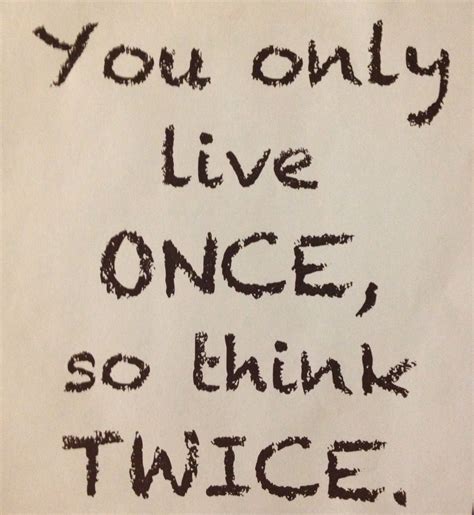 Live Once - Think Twice!! It's Simple #Quotes | Life quotes to live by, Whatever quotes ...