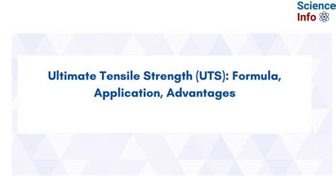 Ultimate Tensile Strength (UTS): Formula, Application, Advantages