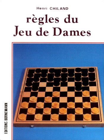 Règles du jeu de dames : cours expliqués, analyse d'une partie de Henri Chiland | Recyclivre