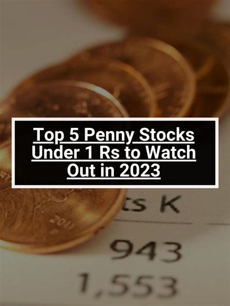 Top 5 Penny Stocks Under 1 Rs to Watch Out in 2023 | 5paisa