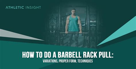 How to Barbell Rack Pull: Variations, Proper Form, Techniques - Athletic Insight