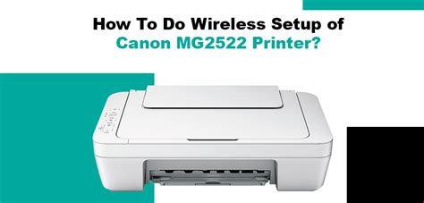 How To Do Wireless Setup of Canon Pixma MG2522 Printer?