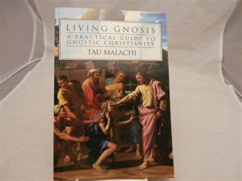 Living Gnosis: A Practical Guide to Gnostic Christianity (Gnostic, 3) by Malachi, Tau: new (2005 ...