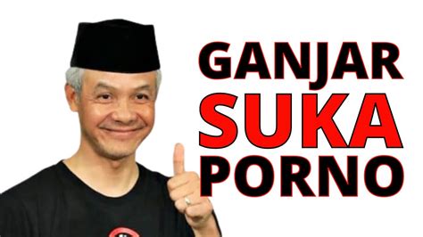 GANJAR SUKA FILM P0RN0 !!! Kok Bangga Ya ??? Apakah Statement Pemimpin ...