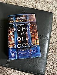 The Echo of Old Books: A Novel: Davis, Barbara: 9781542038164: Amazon.com: Books