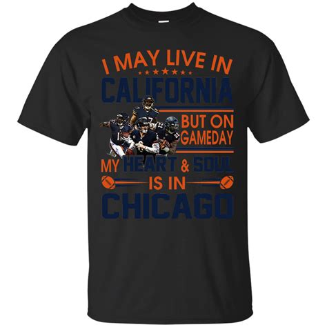 Chicago Bears Shirts May Live In California But Heart In Chicago - Teesmiley