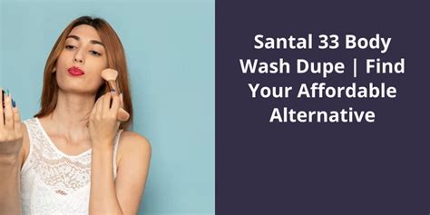 Santal 33 Body Wash Dupe | Find Your Affordable Alternative