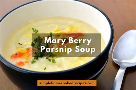 Mary Berry Parsnip Soup: Warm and Comfortable