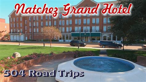 Hotel Review #057 - Natchez Grand Hotel, Natchez Mississippi - YouTube