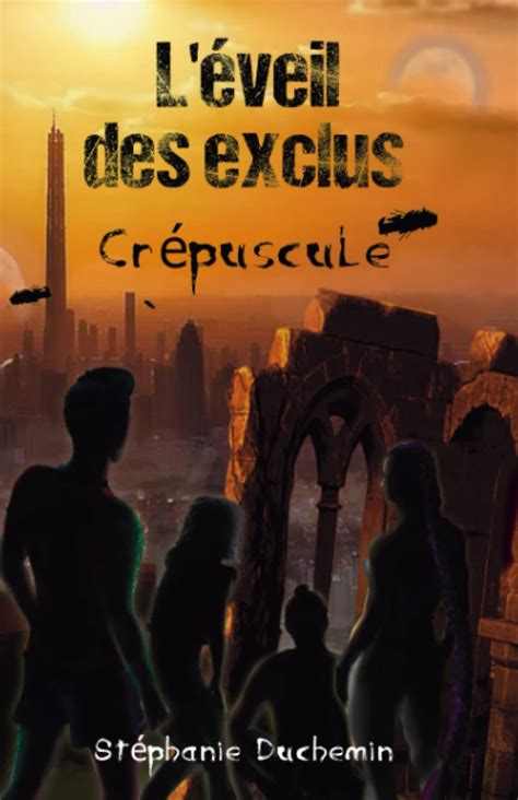 L'Éveil des Exclus: Tome 1: Crépuscule by Stéphanie Duchemin | Goodreads