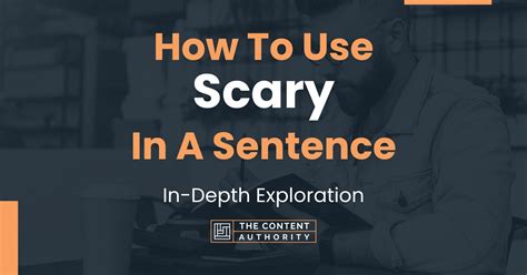 How To Use "Scary" In A Sentence: In-Depth Exploration