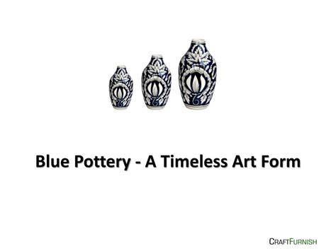 PPT - Blue Pottery - A Timeless Art Form PowerPoint Presentation, free download - ID:7394005