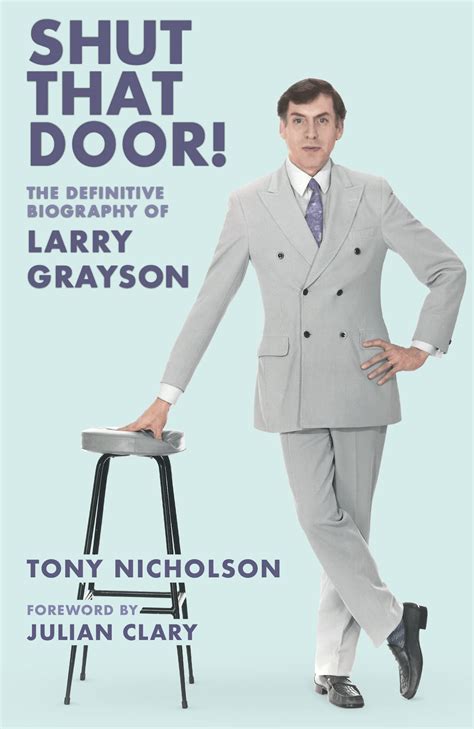 SHUT THAT DOOR! The Definitive Biography of Larry Grayson by Tony Nicholson | Goodreads