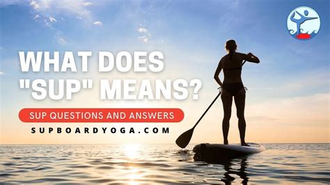 What Does SUP Mean? SUP Questions And Answers - YouTube