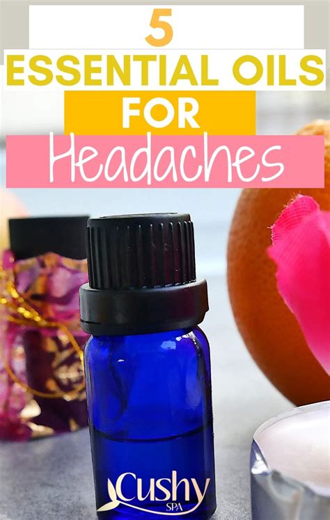 5 Essential Oils for Headaches and Migraines - Cushy Spa