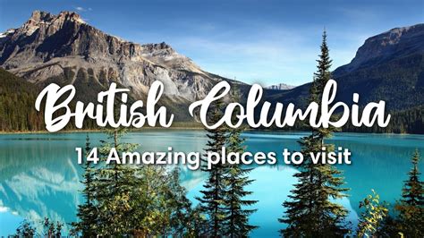 BRITISH COLUMBIA, CANADA (2022) | 14 Amazing Places to Visit in BC ...